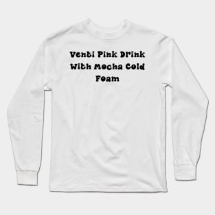 Venti Pink Drink with Mocha Cold Foam - Personalized Coffee Order Long Sleeve T-Shirt